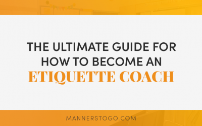 The Ultimate Guide For How To Become An Etiquette Coach