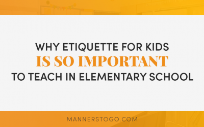 Why Etiquette for Kids Is So Important to Teach In Elementary School