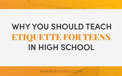 Why You Should Teach Etiquette for Teens In High School