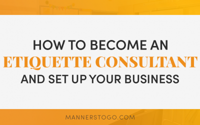 How to Become an Etiquette Consultant and Set Up Your Business