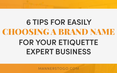 6 Tips for Easily Choosing A Brand Name For Your Etiquette Expert Business