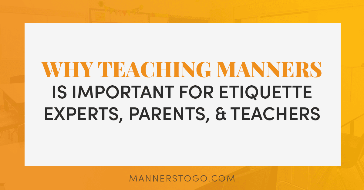 Why Teaching Manners Requires Etiquette Experts, Teachers, and Parents