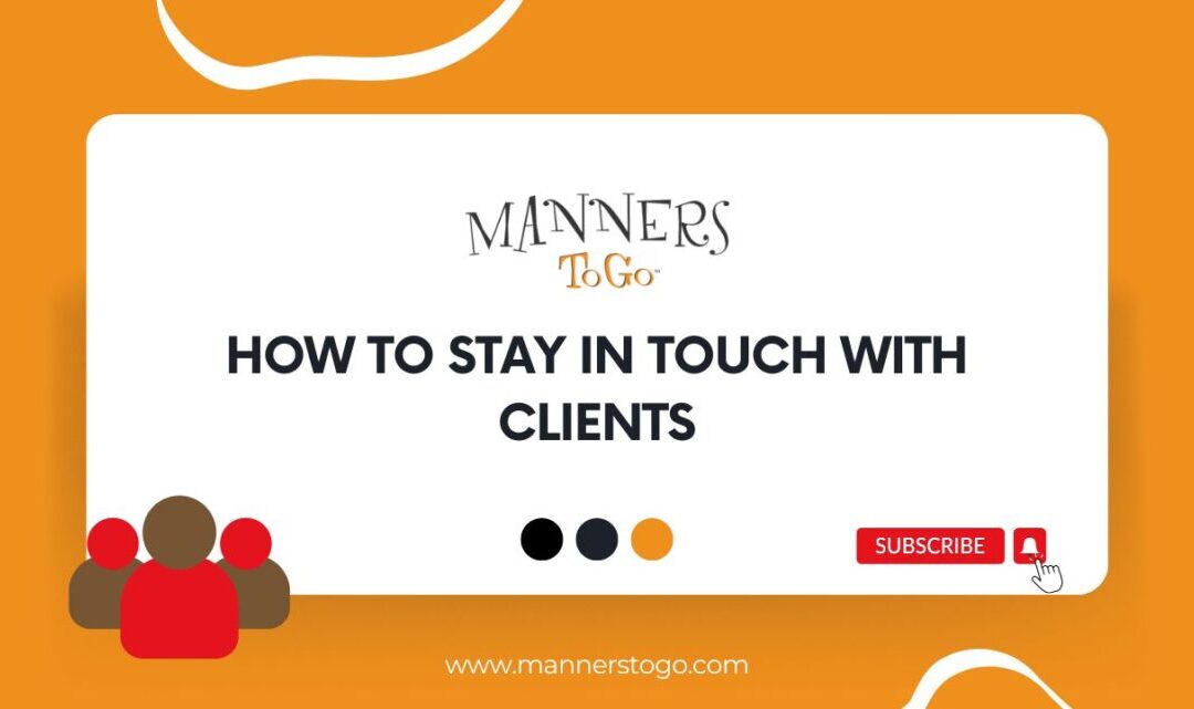 How to Stay in Touch with Your Clients – Etiquette Certification