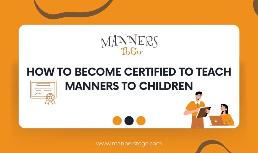 How to Become Certified to Teach Manners to Children