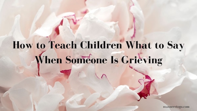 How to Teach Children What to Say When Someone Is Grieving